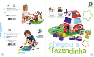 Números em relevo.
Números en relieve.
Caixa master 37x30,45x51,8cm
Caixa micro-ondulada c/ Visor · 2 Unidades por caixa
Volume 0,0584m³ · Peso bruto 2,8kg
Brinquedo Tamanho: 47x36x26,1cm
Peso 0,874kg
0894 .FAZENDINHA
+
me
1
s
2
es
0219 .PUZZLE MANIA
NÚMEROS
Brinquedo Tamanho:33,4x22,5x3,5cm
Peso 0,3kg
Caixa master 32x24,5x36cm
Caixa micro-ondulada c/ Visor · 8 Unidades por caixa
Volume 0,0282m³ · Peso bruto 3,739kg
24 peças para
brincar de encaixar.
24 piezas para jugar.
+
me
1
s
8
es Vídeo
16
Abertura flexível
para pegar as
pecinhas.
Apertura flexible para
recoger las piezas
faze dinha
u
17
Diversas peças
didáticas para brincar
de encaixar
Varias piezas didácticas
para jugar
Educativos
 