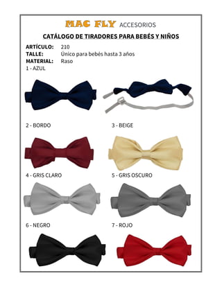 ARTÍCULO: 210
TALLE: Único para bebés hasta 3 años
MATERIAL: Raso
1 - AZUL
2 - BORDO 3 - BEIGE
4 - GRIS CLARO 5 - GRIS OSC...