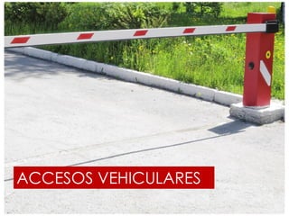 ACCESOS VEHICULARES
 