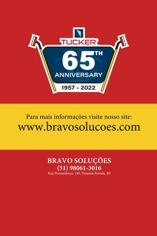 57
Para mais informações visite nosso site:
www.bravosolucoes.com
BRAVO SOLUÇÕES
(51) 98061-3016
Rua Pernambuco, 189, Tenente Portela, RS
 