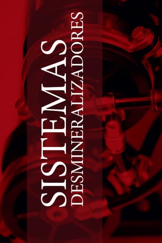 5
DESMINERALIZADORES
SISTEMAS
 