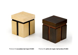 Premium B: eucualipto+hpl negro R.4004   Premium B: palma de nogal+ hpl burdeos R.4003
 