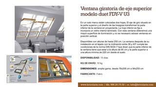 Ventana giratoria de eje superior
modelo duet FDY-V U3
En un solo marco están colocadas dos hojas. El eje de giro situado en
la parte superior y el diseño de las bisagras transforman la parte
inferior de la ventana en proyectante. La hoja inferior es fija e
incorpora un vidrio interior laminado. Con esta ventana obtenemos una
mayor superficie de iluminación y no es necesario adosar ventanas en
posición vertical.
Disponibles con alturas de hasta 255 cm. La ventana después de su
instalación en el tejado con la inclinación entre 39 y 43º cumple las
condiciones de la norma DIN 5034-1*que dicen que la parte inferior de
la ventana tiene que estar a la altura de 95 cm y la parte superior a
una altura mínima de 220 cm desde el suelo.
DISPONIBILIDAD: 15 días
KG DE ENVÍO: 10 kg
DIMENSIONES: amplia gama, desde 78x206 cm a 94x255 cm
FABRICANTE: Fakro
www.bricolaris.com | tlfn. 986.20.75.52 | m. info@bricolaris.com
 
