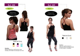 Página 18                                  Página 5



            Disponível                             Disponível
          P, M, G e GG                           P, M, G e GG




                                                                      Tabela de Cores



                   Tabela de Cores

                                                                Detalhes:
                                                                Mini Vest confeccionada em
                                                                Viscolycra Pura com torção, detalhe
Detalhes:                                                       De alça traçado e estampado.
Batinha Dupla Face, uma face lisa e outra
Listrada, com detalhe de amarração nas costas.
 