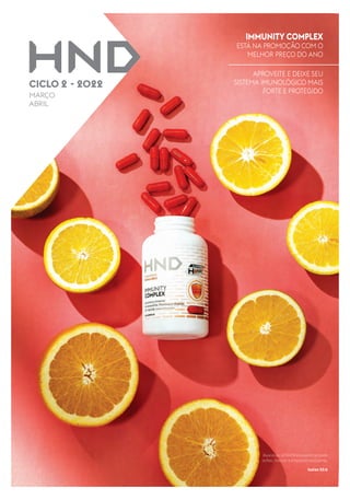 CICLO 2 - 2022
MARÇO
ABRIL
Buscai ao SENHOR enquanto se pode
achar, invocai-o enquanto está perto.
Isaías 55:6
IMMUNITY COMPLEX
ESTÁ NA PROMOÇÃO COM O
MELHOR PREÇO DO ANO
APROVEITE E DEIXE SEU
SISTEMA IMUNOLÓGICO MAIS
FORTE E PROTEGIDO
 