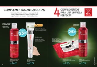 · Prepara tu piel antes
de cualquier crema
· Devuelve el pH
natural de tu piel
Limpia tu rostro
a profundidad
Cubre las imperfecciones,
desvanece el enrojecimiento
y reduce líneas de expresión.
Da un suave masaje
en rostro, labios y ojos
para eliminar todos
los restos de maquillaje
#66780 Toallas Faciales
Desmaquillantes Alisantes 25 Toallas
De $180
A$135
#35824 Loción Tonificante
Perfeccionadora 200 ml
De $230
A$169
#38851 Leche
Desmaquillante Alisante 200 ml
De $230
A$169
FPS20
Modo de uso:
C
d
y
M
#06341 Crema
BB Cream FPS 20 40 ml
De $350
A$259
Aplícala cada mañana
en todo el rostro después
de tu crema de día.
COMPLEMENTOS ANTIARRUGAS
Limpia tu piel por la mañana y noche, ayudará
a que tu maquillaje luzca mejor durante el día
y que tu rostro se renueve mientras duermes. 4COMPLEMENTOS
PARA UNA LIMPIEZA
PERFECTA
DESDE
25AÑOS
25%MÁS DE
25%
3938
ANTIARRUGAS
38 39
ANTIARRUGAS
 