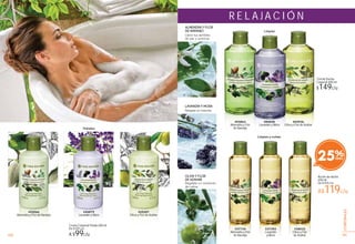 25%
101101100 101
CORPORALES
R E L A J A C I Ó N
#05863
Almendra y Flor
de Naranjo
Gel de Ducha
Corporal 400 ml
$149c/u
#38032
Oliva y Flor
de Azahar
Aceite de ducha
200 ml
De $159 c/u
A$119c/u
Crema Corporal Fluida 200 ml
De $119 c/u
A $99c/u
Limpian
LAVANDÍN Y MORA
Relajate al instante.
OLIVA Y FLOR
DE AZAHAR
Regálate un momento
de calma.
Hidratan
#84858
Lavandín y Mora
#54879
Lavandín y Mora
ALMENDRA Y FLOR
DE NARANJO
Llena tus sentidos
de paz y armonía.
Limpian y nutren
#37734
Almendra y Flor
de Naranjo
#37393
Lavandín
y Mora
#55066
Almendra y Flor de Naranjo
#55287
Oliva y Flor de Azahar
#05936
Oliva y Flor de Azahar
 