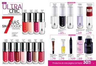 ULTRA
chicCon tonos que duran 7 días
Uñas
#08659
Taupe
Rosé
#16883
Rouge
Impérial
Esmalte para Uñas
Efecto Gel 5 ml
De $109 c/u
A $85c/u
*Prueba de uso realizada a
106 mujeres durante 7 días
#21702 Base para Uñas
Efecto Resistente 5 ml
De $89
A $69
#12844
Rose
Vif
#14006
Framboise
Intense
#17915
Bordeaux
Exquis
#15708 Removedor
Exprés de Esmalte
75 ml
De $179
A $135
#14358 Removedor
de Esmalte
100 ml
De $99
A $69
#15086 Lápiz
Removedor
de Esmalte 3 ml
De $149
A $109
Seca más
rápido
tus uñas
Elimina
impurezas Nutre uñas
y cutículas
Elimina
esmalte de
forma exprés
Aplica para
obscurecer
tu esmalte
Realza el brillo
de tu esmalte
favorito
Repara marcas
y raspones de
tu esmalte
#20621SecadoRápido
#15012
Aubergine
Profond
#11798
Rose
Perle
#44198 Crema
Exfoliante para Uñas
y Cutícula 10 ml
De $109
A $79
#44044 Aceite Nutritivo
Uñas y Cutícula 100%
Vegetal 5 ml
De $109
A $79
Protege y
fortalece
Esmaltes Finalizadores
para Uñas 5 ml
De $89 c/u
A $65c/u
#19560EfectoGloss
#43590EfectoSmoky
#58754 Esmalte
para Uñas SOS 5 ml
De $109
A $79
FINALIZADORES
FINALIZADOR
COMPLEMENTOS
Productos de esta página con hasta 30%
#15945
Prune
Mystèrieux
#18920
Orange
Sanguine
#10428
Beige
Radieux
#26206
Efecto
Gel
1514
 