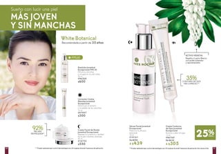 Recomendada a partir de 35 años
FPS30
Crema Facial de Noche
Juventud Excepcional
Regresa la juventud y claridad
de la piel mientras duermes
50 ml
#16752
$550
92%PIELMÁS
REVITALIZADA(1)
(1)
Prueba realizada bajo control dermatológico en 25 mujeres durante 4 semanas de aplicación.
ACTIVO VEGETAL
Regaliz y Lupino Blanco
con poder aclarador
y rejuvenecedor
White Botanical
Emulsión Juventud
Excepcional FPS 30
Difumina manchas
y arrugas en la piel mixta
50 ml
#46268
$600
Corrector Contra
Manchas Juventud
Excepcional
Disminuye el tamaño
y tonalidad de las manchas
14 ml
#47047
$300
Sueño con lucir una piel
MÁS JOVEN
Y SIN MANCHAS
Crema Contorno
de Ojos Juventud
Excepcional
Ilumina y alisa arrugas
15 ml
#46769
De $410
A $305
Sérum Facial Juventud
Excepcional
Potencia la eficacia
aclarante
30 ml
#18161
De $590
A $439
(2)
Prueba realizada bajo control dermatológico en 25 mujeres durante 4 semanas de aplicación dos veces al día.
35%CONTORNODEOJOS
MÁSLUMINOSO(2)
2120
 
