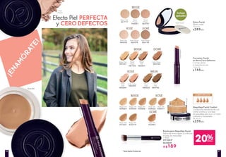 * Hasta Agotar Existencias
Corrector Facial
en Barra Cero Defectos
Corrige ojeras
e imperfecciones
1,4 g c/u
$149c/u
Beige
Mat
#82047
Beige
Moyen
#81703
Beige Clair
#81221
Rosé Moyen
#83249
RoséMoyen
RoséMoyen
Rosé
Clair
#82644
Doré Moyen
#83760
Brun
Mat
#84782
Brun
Clair
#84252
Polvo Facial
Efecto mate
10 g c/u
$289c/u
Rosé Clair
#64324
Rosé Moyen
#65378
Rosé Moyen
Rosé
Moyen
Beige Clair
#61717
Beige
Fonce
#63541
Beige
Moyen
#62741
ROSÉ
Doré Moyen
#66135
DORÉ
BEIGE
BEIGE
Brocha para Maquillaje Facial
Aplica de forma ligera y uniforme
la base de maquillaje
1 Pieza
#51643*
De $239
A $189
COBERTURA ALTA
Maquillaje Facial Confort
Combina los beneficios de una
crema nutritiva y una base
de maquillaje para lucir un rostro
uniforme y humectado
40 ml c/u
$259c/u
BEIGE
Beige 100
#30430
Beige 400
#32219
Doré 300
#32892
Beige 050
#29665
Beige 200
#30856
Beige 300
#31657
Rosé 300
#28577
Rosé300
Rosé 300
Rosé 200
#28052
ROSÉ
DORÉ
Efecto Piel PERFECTA
y CERO DEFECTOS
¡ENAMÓRATE!
DORÉ
ROSÉ BRUN
Incluye
aplicador
20%DESC.
2726
 