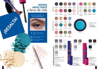 Sombra para Ojos
2,5 g/2 g*c/u
De $169 c/u
A $135c/u
Brun
Café Mat
#24593
Noir
Ebène Mat
#22291
Brun
Ecorce
Mat
#24176
Magnolia
Mat
#17080
Magnolia
Mat
Rosé
Azalée Mat
#27857
Rosé Boisé
Mat
#19981
MATE2g
Blanc
Orchidée
Scintillant
#20333
Bleuet
Scintillant
#32114
Mordoré
Scintillant
#39415
Rosé Pivoine
Scintillant
#28109
Vert Anis
Scintillant
#34068
Argent
Scintillant
#36833
Or Blanc
Scintillant
#38196
DESTELLANTES2,5g
Abricot
Nacré
#25145
Rosé
Camélia
Nacré
#26839
NACARADOS2,5g
Rosé
Callas
Nacré
#27152
Beige
Lin Nacré
#17429
Lichen
Nacré
#34534
Bleu
Agave
Nacré
#31701
Bleu Agave
Nacré
Bleu
Agave
Nacré
Capucine
Nacré
#25865
Brun
Cacao
Nacré
#23015
Lápiz Delineador Khöl
para Ojos
Define con precisión tus
ojos gracias a su punta
suave que se desliza por
la piel
1,3 g c/u
De $109 c/u
A $79c/u
Rose
#82302
Rose
Rosé
Brun
#81883
Bleu
#69709
Prune
#82011
Noir
#81592
Vert
#82231
Mascara para
Pestañas Longitud
Efecto 360˚
Da un efecto de 3600
a las pestañas
8 ml c/u
De $199 c/u
A $149c/u
Brun
#84299
Noir
#84176
Gris
#84483
Mascara para
Pestañas Volumen
Amplitud
Separa las pestañas
como un abanico
9 ml / 10 ml* c/u
De $199 c/u
A $149c/u
Brun
#89141*
Bleu
#78860
Noir
#88930*
¿Cómo maquillo mis
ojos almendrados?
Coloca una sombra de tono
Beige Lin Nacré en el párpado
móvil.
Utiliza el Lápiz Khol tono Rosé
al ras de las pestañas.
Aplica la mascara de pestañas
Volumen Amplitud.
MIRADA
IMPACTANTE
y llena de vida
¡RESALTA!
1
2
3
Anthracite
#69027
Bleu
Chardon Mat
#33071
Gris
Armoise Mat
#21082
Rose Thé
Mat
#18743
Violet Iris
Mat
#29430
Baie Rose
Nacré
#19143
Bleu Cèdre
Nacré
#30819
Bronze
Scintillant
#37638
Granit
Nacré
#21504
Rose
Dahlia
Nacré
#28428
3332
 