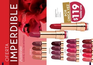 IMPERDIBLE
OFERTA
119cadauno
$
AceitedeCameliaque
regeneraloslabios
ACTIVOVEGETAL
¡Apasiónate!
CONELCOLORINTENSO
Tono118
MORADOS
Atrévetealucirmisteriosa
109
#29781
110
#30013
108
#29568
107
#29392
101
#28206
102
#28370
104
#28758
105
#28978
NATURALES
Realzatubellezanatural
112
#30527
111
#30307
ROSAS
Expresatufeminidad
117
#34637
ROJOS
Seduceaprimeravista
Tono119
116
#34480
120
#35266
119
#35085
118
#34807
114
#30841
115
#31134
113
#30667
LabialGrandRouge
Satinado
Altacoberturaynutrición
paratuslabios
3,7gc/u
De$199c/u
por
únicavez
4140
 