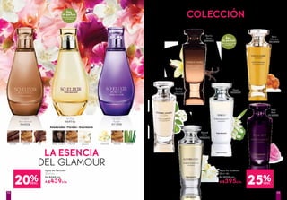 Agua de Perfume
50 ml c/u
De $549 c/u
A $439c/u
So Elixir
Bois Sensuel
#64526
So Elixir
#69756
So Elixir
Purple
#71598
Amaderadas - Florales - Gourmands
Neroli
#74330
Vanille
Noire
#60307
Rose
Oud
#17005
Tendre
Jasmín
#76100
Voile
d'Ambre
#61693
Accord
Chic
#40962
Agua de Perfume
50 ml c/u
De $529 c/u
A $395c/u
Vainilla Pachulí Iris Haba Tonka JazmínPachulí Pachulí Vetiver
25%DESC.20%DESC.
LA ESENCIA
COLECCIÓN
DEL GLAMOUR
DE FINOS AROMAS
Eau
de parfum
Más concentración
y duración
Eau
de parfum
Más concentración
y duración
Tuberosa
5352
 