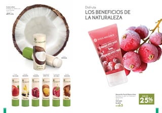 Crema Labial
Protege tus labios con
ricos aromas
4,8 g c/u
$89 c/u
Cereza
#00599
Coco
#89856
Karité
#00392
Frambuesa
#01881
Fresa
#01030
Macadamia
#00174
Vainilla
#02092
Disfruta
LOS BENEFICIOS DE
LA NATURALEZA
25%DESC.
MÁS DE
Mascarilla Facial Efecto Hielo
Revitaliza tu piel con Arándano
refrescante
50 ml
#87680
De $90
A $65
7170
 