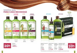 Tratamiento Capilar
Estimulante 1 Mes
Fortalece el cabello de la raíz
a la punta
4x15 ml
#50198
De $379
A $299
Loción Tratante
Anticaspa
Reduce la
descamación
150 ml
#52774
De $199
A $159
Shampoo
Estimulante
Anticaída
Controla
la caída
300 ml
#25018	
$119
Shampoo Tratamiento
Anticaspa
Disminuye
la caspa
300 ml
#49648	
De $119
A $95
85%MENOS
CAÍDA(1)
Tratamiento
Nutritivo
#87298
Shampoo
300 ml c/u
De $119 c/u
A $95c/u
Protección y
Brillo Cabello
Teñido
#07244
Alisante
Cabello
Rebelde
#24692
Intensificador
de Rizos Cabello
Rizado
#75031
SHAMPOO IDEAL
PARA CADA NECESIDAD
20%DESC.
MÁS DE
20%DESC.
NUTRE MANTIENE
EL COLOR
ALISA HIDRATA
LOS RIZOS
ANTICASPA ANTICAÍDA
(1)
Prueba realizada bajo control dermatológico en 46 voluntarios con una aplicación cada 2 días durante 4 semanas 7776
 