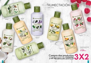 HUMECTACIÓN
NATURAL
Crema Corporal Fluida
Humecta y suaviza
200 ml c/u
$129c/u
Compra dos productos
y el tercero es GRATIS3X2(Aromas iguales o combinables, no olvides pedir tu código gratis)
Coco
#56362
#04759
Vainilla
Almendra y Flor de Naranjo
#55066
Mango y Cilantro
#55561
Oliva y Flor de
Azahar
#55287
Frambuesa y Hierbabuena
#56015
Limón y Albaca
#55737
Lavandín y Mora
#54879
101100
 