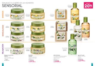 Mandarina,
Limón y Cedro
#78031
Coco
#25812
Vainilla
#12233
Mandarina,
Limón y Cedro
#34690
Coco
# 29704
Coco
#30331
Vainilla
#06635
Flor de Naranjo,
Lavanda y Flor
de Azahar
#34160
Mandarina,
Limón y Cedro
#70999
Flor de Naranjo,
Lavanda y Flor
de Azahar
#32868
Coco
#77945
Mandarina,
Limón y Cedro
#26889
Vainilla
#23953
Flor de Naranjo,
Lavanda y Flor
de Azahar
#27217
SENSORIAL
Vainilla
#76965
Bálsamo Corporal Ultra
Nutritivo
Textura fundente
que nutre a profundidad
150 ml c/u
$199 c/u
Jabón Exfoliante
Con extractos de plantas vegetales
que limpian mientras eliminan
células muertas
200 g c/u
De $139 c/u
A $109c/u
Agua de Tocador
Refresca y prolonga
el aroma
100 ml c/u
De $279 c/u
A $219c/u
Exfoliante
Corporal
Elimina las impurezas
y deja una piel suave
150 ml c/u
De $219 c/u
A $175c/u
ENVUELVE TU CUERPO EN UN MOMENTOENERGÍASENSUALIDADRELAJACIÓN
20%DESC.
HASTA EL
109108
 