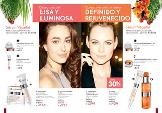 30%
HASTA
DESC.
ARRUGAS & EFECTO LIFTINGARRUGAS & LUMINOSIDAD
Recomendada a partir de 25 años
Fluido Alisante Día
Piel Mixta
Reactiva la luminosidad
40 ml
#54665
$400
A. Ampolletas
Luminosidad
Reactiva de forma
inmediata la luminosidad
Medidas aprox. Caja: 5 X 5,5 cm
4 x1,5 ml
#80614
De $350
A $245
Tratamiento Alisante Día
Alisa e ilumina durante el día
50 ml
#68213
$400
A
C
D
B
Tratamiento Remodelador V Noche
Refuerza la malla tensora del rostro
mientras duermes
50 ml
#60782
$530
Sérum Végétal
D. Sérum
Remodelador V
Efecto alisante
instantáneo
30 ml
#65717
De $550
A $439
C. Tratamiento
Remodelador
Contorno de Ojos
Difumina las bolsas
14 ml
#63233
De $400
A $299
B. Roll On Iluminador
de Ojos
Descongestiona bolsas
y difumina líneas
de expresión
15 ml
#45678
De $300
A $225
Tratamiento Remodelador V Día
Redefine el rostro y alisa arrugas
50 ml
#57622
$530
Sérum Végétal
LISA Y
LUMINOSA
DEFINIDO Y
REJUVENECIDO
Recomendada a partir de 45 años
Deseo una piel Quiero presumir un rostro
1716
 