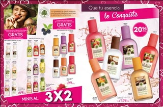 Que tu esencia
lo Conquiste
3X2
(Fragancias combinables,
no olvides pedir tu código gratis)
(Productos combinables,
no olvides pedir tu código gratis)
MINI CREMA CORPORAL FLUIDA
MINI GEL DE DUCHA
Mini Crema
Corporal Fluida
50 ml
$69c/u
Mini Gel de Ducha
Corporal
50 ml
$69c/u
#57810
Melocotón
Amarillo
#60340
Frambuesa
#58630
Mora
Silvestre
#61624
Fresa
#66434
Aceite
de Oliva
#06062
Coco
#52652
Refrescante
Manzana
y Anís
#58335
Refrescante
Limón
y Albahaca
#51323
Vainilla
#52593
Vainilla
#56795
Melocotón
Amarillo
#63582
Coco
#66786
Aceite de
Oliva
#85897
Frambuesa
#06875
Mora
Silvestre
MINI FRAGANCIA DE TOCADOR
#81928
Mora
Silvestre
#78635
Fresa
#82634
Frambuesa#76538
Melocotón
Amarillo
#82141
Coco
#75080
Vainilla
Mini Fragancia
de Tocador
20 ml
$99c/u
#79310
Fresa
#81384
Melocotón
Amarillo
#81917
Coco
#80445
Mora
Silvestre
#79736
Frambuesa
CompradosMini Fragancias
de Tocadorde 20ml y la terceraes
GRATIS
CompradosMiniCremasoMini Geles
deDuchade50mlyelterceroes
GRATIS
MINISAL
Fragancia de Tocador 100 ml
De $199 c/u
A $159c/u
#80749
Vainilla
20%
Un momento de placer relajante,
una fórmula hidratante para dejar
tu piel atractiva y hermosa.
30 31
 