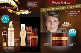 4140
SECRETO VEGETAL
30 ACEITES PRECIOSOS
Ricos en principios antiarrugas
que en ocasiones la piel no es
capaz de sintetizar y que participan
en la regeneración del tejido.
MÁS REGENERACIÓN, MÁS EFECTO HUMECTANTE
A. #80822 Bálsamo
Regenerante Nutrición
Intensa 50 ml
$390
Regenera
la piel mixta
#44762 Fluido Facial
Antiarrugas Día 50 ml
De $440
A $349
#948135 Contiene: 1 Bálsamo
Regenerante Nutrición Intensa 50 ml
y 1 Crema Fluida Corporal Alta
Reconstrucción Anti Resequedad 24 H
200 ml
De $730
A $469
B. #66302 Crema
Fluida Corporal Alta
Reconstrucción Anti
Resequedad 24 H
200 ml
$340
A
B
#86652 Crema para
Manos Antiarrugas Alta
Hidratación
50 ml
De $200
A $159
Nutre y humecta
las manos
Ayuda a regenerar
la piel del rostro
y cuello
Humecta la piel del
cuerpo a profundidad
#65785 Crema Facial
Concentrado Compensador
40 ml
De $420
A $335
Nutre desde las primeras
aplicaciones
SET
DESC
35%
Disminuye las arrugas
alrededor de los ojos
#948312 Contiene: 2 Cremas
Contorno de Ojos Antiarrugas 15 ml c/u
$330
84%Arrugas del contorno
de ojos alisadas*
*Prueba realizada en 25 mujeres durante 3 semanas
CompraunaCremaContorno
deOjosAntiarrugas100ml
y la segunda es
GRATIS
2X1
ÚLTIMA VEZ EN FOLLETO
ÚLTIMA VEZ EN FOLLETO
HASTA AGOTAR
EXISTENCIAS
Aplícalo por la mañana y por la
noche con movimientos suaves
alrededor de los ojos, después de
la limpieza e hidratación del rostro.
MODO DE USO
 