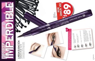 89$
por
únicavez
#42931Lápiz
DelineadorparaOjos
EfectoLargaDuración
1,6g
De$169
7372
MAQUILLAJE
OFERTA
IMPERDIBLE
Puntaultrafinayflexiblequepermite
unafácilaplicaciónyuntrazopreciso
LARGADURACIÓN
HASTAPOR12H
1.	Dibujaunalíneamuyfinadesde
ellagrimalhastaalllegaralfinal
delpárpado.
2.	Repiteelpaso1engrosando
lalíneaalfinaldelojo.
3.	Alargalalíneaensentidoascendente.
4.	Hechoelprimertrazo,colocalapunta
deldelineadoralfinalydeslizauna
segundalíneaensentidodescendente,
queseuniráconlaprimerahastala
mitaddelpárpado,silohashecho
bienquedaráentriangulo
5.	Conelmismodelineadorrellena
esetriánguloy¡listo!
Laúltimatendenciaenmaquillajedeojosesel
delineadofelino,paralograrloutilizasiempreun
lápizlíquidodecolornegroydelargaduración.
Tip:
 
