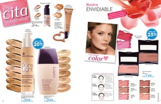 cita¿dónde será?
y tu
#67878
Beige 400
Teint Mat
#66656
Rosé 200
Teint Clair
#67625
Beige 300
Teint Médium
#68423
Doré 200
Teint Mat
#67067
Beige 100
Teint Très Clair
Rostro
ENVIDIABLE
Enriquecido con extracto
de Salvado de Arroz que elimina
el efecto de rostro apagado.
color
Especial de
#26339
Teint Clair
Rosé
#83622Rouge
#26974
Teint Mat
Rosé
#26664
Teint Médium
Rosé
#26465
Teint Clair
Abricoté
#26871
Teint Médium
Abricoté
#27097
Teint Mat
Abricoté
Rubor Facial Natural
7 g
De $189 c/u
A $139c/u
Maquillaje Facial Fluido
Matificante 30 ml
De $269 c/u
A $209c/u
#22105
Beige 200
Teint Clair
#22004
Beige 100
Teint Très Clair
#22240
Beige 300
Teint Médium
#22380
Beige 400
Teint Mat
#67334
Beige 200
Teint Clair
#66855
Rosé 300
Teint Médium
#68708
Doré 300
Teint Très Mat
Maquillaje Facial Fluido Velo
Iluminador Piel Perfecta 30 ml
De $269 c/u
A $209c/u
Maquillaje Facial
Fluido Efecto
Bronceado 30 ml
De $219 c/u
A $175c/u
#15485
Hâle Léger
#15626
Hâle Mat
Base Facial de Maquillaje
Reparadora Fija e Ilumina
15 ml
$219c/u
#47298
Rosé
#47345
Abricoté
Prepara la piel
#83825 Rose Vif
#22767
Rosé 300
Teint Médium
#22613
Rosé 200
Teint Clair
Da un tono
natural
Efecto
bronceado
Matifica
Efecto
luminoso MÁS DE
25%
MÁS DE
20%
Aprende a aplicarte el rubor
Teint Clair Abricoté
Teint Médium Rosé
8382
MAQUILLAJE
 