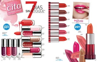 Esmalte para Uñas
Efecto Gel 5 ml
De $109 c/u
A $85c/u
#10428
Beige
Radieux
#26206
Finalizador
Efecto Gel
#08659
Taupe
Rosé
#11798
Rose
Perle
#14006
Framboise
Intense
#16883
Rouge
Impérial
#17915
Bordeaux
Exquis
#12844
Rose
Vif
#15945
Prune
Mystérieux
#15012
Aubergine
Profond
#37454
Iris
Mauve
gym
en el
#35929
Litchi
#36705
Rose
Grenadine
#39240
Sienne
#38587
Cerise
Noire
#38840
Tangerine
#37888
RoseVif
#35569
Marron
Glacé
#37080
Rose
Cocktail
Lápiz Labial
Brillante 3,5 g
De $169 c/u
A $135c/u
#35238
Miel Doré
#38228
Rouge
Groseille
Brillo
radiante
#36331
Corail
Doux
20%
#18920 Orange Sanguine
cita
¿dónde será?
y tu
MÁS DE
20%
8988
 