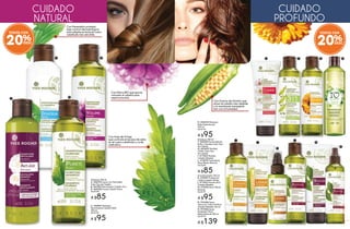 CUIDADO
PROFUNDO
CUIDADO
NATURAL
C. #55951 Shampoo
Revitalizante Cabello Débil
300 ml
De $119
A $95
Shampoo 300 ml
A. #66704 Suave con Hamamélis
Todo Tipo de Cabello
B. #67983 Densificador Cabello Fino
D. #69326 Pureza Cabello Graso
De $109
A $85
Shampoo 300 ml
F. #66984 Desenredante,
Brillo y Volumen Todo Tipo
de Cabello
G. #67659 Vitalidad
y Brillo Todo Tipo
de Cabello
I. #71522 Alisante
Cabello Rebelde
L. #72574 Tratamiento
Rizos Efecto Resorte
De $109
A $85
H. #44232 Shampoo
Brillo Espectacular
300 ml
De $119
A $95
Acondicionador 200 ml
E. #70097 Protección
y Brillo Cabello Teñido
J. #71952 Alisante 48 H
Cabello Rebelde
M. #72942 Rizos Efecto
Resorte
De $119
A $95K. #74354 Spray
Sérum en Crema Antifrizz
Cabello Rebelde 100 ml
N. #73426 Spray
Modelador Rizos
Efecto Resorte 300 ml
De $179
A $139
A B
C
D
E F G H
J
L
M
N
Con Malva BIO que aporta
volumen al cabello para
reestructurarlo.
Con Hamamélis probado
bajo control dermatológico
para adaptarse hasta el cuero
cabelludo más sensible.
Con Hoja de Ortiga
que controla el exceso de sebo
en el cuero cabelludo y cuida
cada ebra.
Con Granos de Gombo que
alisan el cabello más rebelde
y lo mantienen manejable
aún con la humedad.
TODOS CON
20%
TODOS CON
20%
K
I
115114
CORPORALES
 