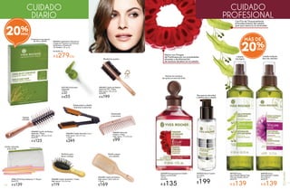 Elimina los residuos
de químicos para dar brillo
Recupera la densidad
y belleza de tu cabello
Cabello
más ligero
Cabello brillante
lleno de vitalidad
CUIDADO
DIARIO
CUIDADO
PROFESIONAL
Modela las puntas
Desenreda tu cabello
mientras lo planchas
Ondas naturales
todo el día
Desenreda
y secciona
#96584 Cepillo Alaciador 2 en 1
Med. aprox.: 22 x 4.1 cm
1 pieza
$249
#96585 Cepillo de Madera
Redondo FSC 1 Pieza
Med. aprox.: 20 x 6 cm
De $249
A $199
#96388 Cepillo de Madera
Med. aprox.: 24.5 x 8.6 cm
1 Pieza
$169
#96491 Peine de
Madera 1 Pieza
Med. aprox.: 17 x 5.3 cm
$99
#25196 Dosificador
Adaptable
1 Pieza
De $69
A $55
#96580 Cepillo de Bolsillo 1 Pieza.
Med. aprox.: 13 x 3.4 cm
$119
*Incluye estuche
Perfecto para
llevar contigo
Añade cuerpo
a tu cabello
#96489 Cepillo de Madera
Redondo 1 Pieza.
Med. aprox.: 20 cm x 6 cm
De $159
A $125
#96619 Kit Rizos Perfectos 11 Piezas*
De $179
A $139
Agrega
volumen
#83046 Suplemento Alimenticio
Ongles et Cheveux con Extracto
de Quínoa y Vitamina B
30 Tabletas 1,01 g c/u
De $350 c/u
A $279c/u
Fortalece el crecimiento
de uñas y cabello.
20%
#20059 Enjuague para el Cabello
Efecto Luminosidad
150 ml
De $169
A $135
#59223 Sérum Capilar
en Leche
30 ml
$199
#67322 Spray
Agua Desenredante Todo
Tipo de Cabello 300 ml
De $179
A $139
#68339 Spray
Densidificador Cabello
Fino 300 ml
De $179
A $139
Hecho con Vinagre
de Frambuesa por sus propiedades
alisantes y de eliminación
de residuos de jabón en el cabello.
Con Flor de Tiloque estimula
el fortalecimiento del cabello
para que crezca ty no se enrede.
MÁS DE
20%
117116
CAPILARES
 