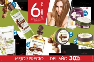 #17041 Aceite
Reparación Capilar
Cabello Seco o Maltratado
150 ml
De $169
A $115
#19129 Mascarilla Nutrición Intensa
Cabello Seco
150 ml
De $199
A $139
#53244 Shampoo Suave sin Sulfatos
200 ml
De $109
A $69
#16039 Mascarilla Nutri Reparadora
Cabello muy Seco o Maltratado
150 ml
De $199
A $139
#16106 Crema para Peinar
Reparación 200 ml
De $179
A $125
PROTEGE
DEL DAÑO
CAMELIA
QUE REVITALIZA
NUTRE
Y REPARA
AVENA
QUE SUAVIZA
TECNOLOGÍA
SIN ESPUMA
JOJOBA
QUE REPARA
#26776 Mascarilla Redensificante
Cabello Débil
150 ml
De $199
A $139
MEJOR PRECIO DEL AÑO 30%
6
A
L
I
A
D
O
S
para el cabello
dañado
6
5
4
3
2
1
119118
CORPORALES
119118
CAPILARES
 