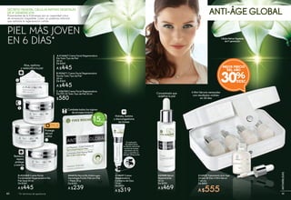 ANTI-ÂGE GLOBALSECRETO VEGETAL: CÉLULAS NATIVAS VEGETALES
DE 4ª GENERACIÓN
Provenientes de la Echinacea, por su capacidad única
de renovación inagotable. Crean un poderoso estímulo
que optimiza la regeneración celular.
CélulasNativasVegetales
de4ºgeneración
Combate todos los signos
de envejecimiento
Su aplicador
de metal tiene
un efecto drenante
contra las bolsas
alrededor de los
ojos y permite un
masaje refrescante
Hidrata, ilumina
y descongestiona
las bolsas15min
A.#16467 Crema Facial Regeneradora
Día Todo Tipo de Piel
50 ml
De $560
A $445
C.#36785 Crema Facial Regeneradora
Día FPS 20 Todo Tipo de Piel 50 ml
$580
PIEL MÁS JOVEN
EN 6 DÍAS*
B.#23671 Crema Facial Regeneradora
Noche Todo Tipo de Piel
50 ml
De $560
A $445
Protege
del sol
y alisa
Alisa, reafirma
y redensifica la piel
Restaura,
repara,
protege
y suaviza
B
C
D
A
#27494 Sérum
Regenerante
30 ml
De $590
A $469
Concentrado que
redefine la piel
#19697 Crema
Regeneradora
Contorno de Ojos
15 ml
De $400
A $319
D.#32305 Crema Facial
Fundamental Regeneradora Día
Piel Seca 50 ml
De $560
A $445
#44476 Mascarilla Antiarrugas -
Tecnología Fusión Piel con Piel
1 Pieza 30 g
De $300
A $239
#16925 Tratamiento Anti-Age
Global 28 Días 4 Mini Sérum
7 ml c/u
De $800
A $555
4 Mini Sérums semanales
con resultados visibles
en 28 días
30%
MEJOR PRECIO
DEL AÑO
* En términos de apariencia 4140
ANTIARRUGAS
 