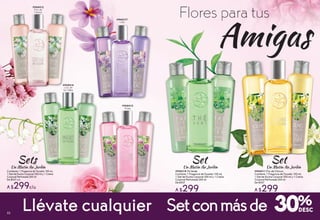 Flores para tus
Amigas
#948317
Lilas
#948412
Flor de
Cerezo
Contienen: 1 Fragancia de Tocador 100 ml,
1 Gel de Ducha Corporal 200 ml y 1 Crema
Corporal Perfumada 200 ml
De $457 c/u
A $299c/u
SetsUn Matin Au Jardin
Llévate cualquier 30%
#948411 Flor de Cítricos
Contiene: 1 Fragancia de Tocador 100 ml,
1 Gel de Ducha Corporal 200 ml y 1 Crema
Corporal Perfumada 200 ml
De $457
A $299
#948318 Té Verde
Contiene: 1 Fragancia de Tocador 100 ml,
1 Gel de Ducha Corporal 200 ml y 1 Crema
Corporal Perfumada 200 ml
De $457
A $299
SetSet Un Matin Au JardinUn Matin Au Jardin
#948414
Lirio de
los Valles
#948413
Rosas
Setconmásde52
 
