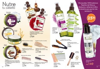 #67322 Agua
en Spray Desenredante
Todo Tipo de Cabello
300 ml
De $179
A $139
#96580 Cepillo de Bolsillo
1 Pieza. Med. aprox.: 13 x 3.4 cm
De $119
A $95
Perfecto para llevar contigo. Modela las puntas a tu antojo
Agrega volumen
#96491 Peine de Madera
1 Pieza Med. aprox.: 17 x 5.3 cm
De $99
A $79
Peine de puntas abiertas
#96584 Cepillo Alaciador
2 en 1 Med. aprox.: 22 x 4.1 cm
1 Pieza
De $249
$199
Desenreda tu cabello
mientras lo planchas o secas
Ondas naturales
todo el dia
Modela
las puntas
#96489 Cepillo de Madera Redondo
1 Pieza.Med. aprox.: 20x5 cm
De $159
A $125
#96585 Cepillo de Madera
Redondo FSC 1 Pieza
Med. aprox.: 20 x 6 cm
De $249
$199
#96619Kit Rizos
Perfectos 11 Piezas*
De $179
$139
*Incluye estuche
#96388 Cepillo de Madera
Med. aprox.: 24.5 x 8.6 cm 1 Pieza
De $169
A $135
Mascarilla
A. #26776 Redensificante Cabello Débil
B. #19129 Nutrición Intensa Cabello Seco
C. #16039 Nutri Reparadora Cabello muy
Seco o Maltratado
150 ml
$199
Nutretu cabello
#68339 Spray
Densificador
Cabello Fino
300 ml
De $179
A $139
D. #17041 Aceite Reparación Capilar
Cabello Seco o Maltratado
E. #20059 Enjuague para el Cabello
Efecto Luminosidad
150 ml
$169
A
B
C
Repara
el daño
Redensifica
el cabello
Suaviza
y nutre
Repara
el daño
Aumenta
el brillo
D
E
#59223 Sérum Capilar
en Leche 30 ml
De $199
A $149
25%
Microaceites 100% botánicos
Peptidos de Hibiscus
Restauran y refuerzan la fibra
de keratina para aportar más
resistencia
656564
 