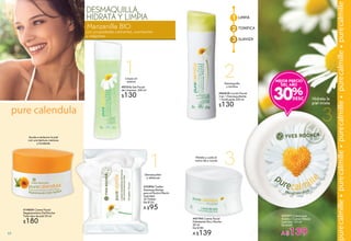 2
3
1
1
Manzanilla BIO
con propiedades calmantes, suavizantes
y relajantes.
1
2
3
LIMPIA
TONIFICA
SUAVIZA
#27977 Crema para
Rostro y Cuerpo Efecto
Suavidad 125 ml
De $200
A $139
Desmaquillan
y refrescan
#86828 Loción Facial
2 en 1 Desmaquillante
+ Tonificante 200 ml
$130
Desmaquilla
y tonifica#87516 Gel Facial
de Limpieza 200 ml
$130
HIdrata y cuida el
rostro día y noche
#47740 Crema Facial
Hidratante Día y Noche
50 ml
De $180
A $139
#14854 Crema Facial
Regeneradora Día/Noche
Todo tipo de piel 50 ml
$180
Ayuda a restaurar la piel
con una textura cremosa
y fundente
Limpia sin
resecar
pure calendula
Hidrata la
piel mixta
purecalmillepurecalmillepurecalmillepurecalmille
#32806 Toallas
Desmaquillantes
para el Rostro Efecto
Suavidad
20 Toallas
De $120
A $95
DESMAQUILLA,
HIDRATA Y LIMPIA
30%
MEJOR PRECIO
DEL AÑO
purecalmille
3
68
 