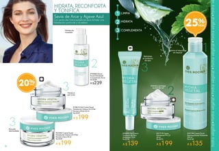 Hidratación
inmediata
Rehidrata
el contorno
de ojos
1
2
3
LIMPIA
HIDRATA
COMPLEMENTA
Savia de Arce y Agave Azul
HIDRATA, RECONFORTA
Y TONIFICA
Con partículas hidrocaptadoras para brindar una
hidratación profunda y duradera.
#19613 Gel Crema Facial
Hidratación Intensa 24 H Piel
Normal a Mixta 50 ml
De $250
A $199
#70485 Sérum
Facial Hidratante
Concentrado 30 ml
De $300
A $239
#21047 Crema Facial
Hidratación Intensa 24 H Piel
Normal a Seca 50 ml
De $250
A $199
Para piel
deshidratada
#33093 Gel Fresco
Contorno de Ojos
Antibolsas 15 ml
De $190
A $139
Elimina el maquillaje
sin resecar
Hidrata y protege
la piel del sol
#31719 Crema
Hidratante FPS 25
50 ml
De $270
A $199
#32194 Crema Facial
Desmaquillante Hidratante
200 ml
De $180
A $135
Hidrata la
piel mixta
20%
2
3
1
2
3
3
25%
76
 