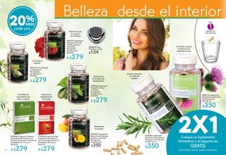 #05316 Suplemento
Alimenticio de Bardana
90 Cápsulas de
400 mg c/u
$350
#12554 Expert Anti-Age
Suplemento Alimenticio
con Cinorrodón-Vitamina C
30 tabletas 500 mg c/u
De $350
A $279
#96629 Porta
Pastillero 1 Pieza
$159
#83046 Ongles et Cheveux
Suplemento Alimenticio con
Extracto de Quínoa y Vitamina B
30 Tabletas de 1,01 g c/u
De $350
A $279
#75206 Suplemento
Alimenticio de Romero y
Fenogreco 90 Cápsulas
de 400 mg c/u
$350
Ayuda a prevenir
la caída del
cabello
Controla y ayuda
a disminuir las
imperfecciones
Belleza desde el interior
2X1Compra un Suplemento
Alimenticio y el segundo es
GRATIS
(Solo #75206 y #05316, iguales o combinados)
#40147 Suplemento
Alimenticio Cola de
Caballo, Jamaica y
Cocolmeca
90 Cápsulas
de 500 mg c/u
De $350
A $279
#40526 Suplemento
Alimenticio Nopal
y Té Rojo
90 Cápsulas
de 500 mg c/u
De $350
A $279
Estimula las
funciones del
metabolismo
Elimina lo que
el cuerpo
no necesita
#42897 Suplemento
Alimenticio de Mango
Africano y Spirulina
90 Cápsulas
de 500 mg c/u
$350
#42341 Cha de Bugré
y Frijol Blanco
90 Cápsulas
de 500 mg c/u
De $350
A $279
Metaboliza
las grasas
Controla tu
apetito
Reactiva la
regeneración
de la piel
Fortalece el
crecimiento de
uñas y cabello
cápsula con
cada alimento
120%
cada uno
Toma
96
 