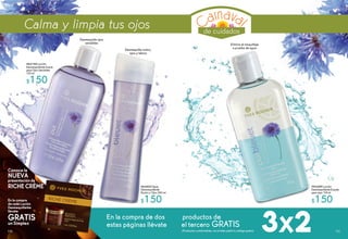 Desmaquilla rostro,
ojos y labios
Desmaquilla ojos
sensibles
#63403 Agua
Desmaquillante
Rostro y Ojos 200 ml
$150
#42389 Loción
Desmaquillante Exprés
para ojos 118 ml
$150
En la compra de dos productos de
estas páginas llévate el tercero GRATIS
(Productos combinables, no olvides pedir tu código gratis)
Conocela
Enlacompra
decadaLoción
Desmaquillante
llévate
presentaciónde
unSimplex
RICHECRÈME
NUEVA
GRATIS
#62194 Loción
Desmaquillante Suave
para Ojos Sensibles
125 ml
$150
Elimina el maquillaje
a prueba de agua
3x2
de cuidados
Calma y limpia tus ojos
111110
 