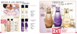 18 FRAGANCIAS
D.#25787 Gel de Ducha
Corporal Perfumado
200 ml
De $169
A $135
E.#25900 Crema
Fluida Corporal 200 ml
De $209
A $165
F. #75378 Gel de Ducha
Corporal Perfumado
200 ml
De $169
A $135
G. #75541 Crema Fluida
Corporal
200 ml
De $209
A $165
#64526 So Elixir Bois Sensuel
#76247 So Elixir Purple
#69756 So Elixir
F G
OBSEQUIA
un toque de glamourREGALA UN AROMA
cautivador
Agua de Perfume 50 ml
A$529c/u
Disfruta el
aroma frotando
tu muñeca
Compra un Agua de
Perfume y la segunda es
GRATIS
(Aromas combinables) 19FRAGANCIAS
A
Con notasde
HabaTonka
y Bergamota
Connotas
de Vainilla,Esencia
de Pachuliy
Absolutode Iris
Connotasde
Bengamota,Benjuí
y Pachuli
X2 1
B C
D E
B. #65536 Gel de
Ducha Corporal
Perfumado 200 ml
De $169
A $135
C. #65045 Crema
Fluida Corporal
200 ml
De $209
A $165
A. #52738 Perfume
de Bolso 15 ml
De $199
A$139
 