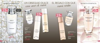 21FRAGANCIAS20FRAGANCIAS
UN OBSEQUIO DULCE EL REGALO CON QUE
como amor de mamá mamá soñaba
#47606 Agua de
Perfume Neroli 50 ml
De $499
A$369
#63695 Agua de Perfume
Tendre Jasmin 50 ml
De $499
A$369
A. #47741 Agua de
Perfume Neroli
30 ml
$349
E. #01964 Agua de Perfume
Tendre Jasmin
30 ml
$349
D. #63830 Gel de Ducha
Corporal Perfumado Tendre Jasmin
200 ml
De $169
A$125
D
E
B
A
C
25%DESC
25%DESC
25%DESC
25%DESC
Connotasde
NaranjaAmarga
yNeroli
Con notasde
Mandarina, Naranja,
Limón y Jazmín
C. #47874 Gel de Ducha
Corporal Perfumado Neroli
200 ml
De $169
A$125
B. #47998 Crema Fluida
Corporal Perfumada Neroli
200 ml
De $209
A$155
 