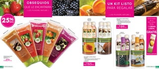 3534FRAGANCIAS FRAGANCIAS34CORPORALES
OBSEQUIOS
QUE LE ENCANTARÁN
35CORPORALES
#00929 Vainilla
#05614 Fresa
#04867Frambuesa #03594 Melocotón Amarillo
#02102 Mora Silvestre
UN KIT LISTO
PARA REGALAR
Mini Coffret Les Plaisirs Nature
Contiene:
+ 2 Mini Cremas Corporales Fluidas 50 ml c/u
+ 1 Mini Gel De Ducha Corporal 50 ml
+ 1 Mini Lata
De $209 c/u
A $165c/u
Mini Coffret Les Plaisirs Nature
Contiene:
1 Mini Fragancia De Tocador 20 ml
+ 1 Mini Crema Corporal Fluida 50 ml
+ 1 Mini Gel De Ducha Corporal 50 ml
+ 1 Mini Lata
De $239 c/u
A $189c/u
#49379
Mora Silvestre
#48293
Coco
#48446
Melocotón
Amarillo
#50162
Vainilla
1 CREMA
LABIAL
GRATIS
En la compra
de un
Mini Coffret
llévate
*Elsaborpuedevariar
{ LES PLAISIRS NATURE }
{ LES PLAISIRS NATURE }
Gel de Ducha Corporal
Exfoliante 200 ml
De $119 c/u
A $89c/u
25%
 