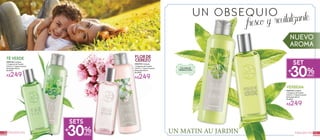 13FRAGANCIAS
NUEVO
AROMA
UN OBSEQUIO
fresco y revitalizante
DESC
#948736 Contiene:
1 Fragancia de Tocador
100 ml y 1 Crema Corporal
Perfumada 200 ml
De $368
#948735 Contiene:
1 Fragancia de Tocador
100 ml y 1 Crema Corporal
Perfumada 200 ml
De $368
A$249 A$249
TÉVERDE
VERBENA
FLORDE
CEREZO
DESC
SETS
30%
DESC
SET
30%
#948738 Contiene:
1 Fragancia de Tocador
100 ml y 1 Crema Corporal
Perfumada 200 ml
De $368
A$249
Connotasde
VerbenayLimón
12 FRAGANCIAS
 