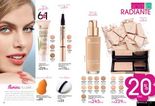 Efecto
sedoso
Efecto
alisante
Desc
20%
Maquillaje Facial Fluido
Iluminador de Juventud 30 ml
De $309 c/u
A $245c/u
BeigeRosé300
#07878
Beige
Rosé 300
#07083
Beige
300
#07728
Beige
Rosé 200
#06688
Beige
200
#07334
Beige
Rosé 100
#06471
Beige
100
#06859
Beige
Rosé 000
#07507
Beige
400
#06324
Beige
000
BeigeTeintTrèsClair
Polvo Facial Compacto
Iluminador de Juventud 8 g
De $289 c/u
A $229c/u
#76113
Beige
Teint Mat
#75369
Beige
Teint Clair
#75704
Beige Teint
Médium
#74997
Beige Teint
Très Clair
rostro
radiante
Da luz a tu
rostroPiel
perfecta
Crema Facial
Sublimadora 6 en 1
50 ml
$229c/u
#66460
Light
#66891
Medium
#22814
Medium
Dark
Lápiz Pincel Iluminador
de Juventud 1,5 ml
De $219 c/u
A $175c/u
#73889
Beige
Rosé
#74263
Beige
61EN
Aplicación natural Para retoques
#96581 Esponja para
Maquillaje Perfecto 1 Pieza
A $89
#40952 Almohadilla para
Polvos 1 Pieza
De $39
A $35
Ilumina tu piel
Nada mejor que una piel radiante en el
verano. Nuestra BB Cream te deja una
piel uniforme y muy natural. Al terminar
de aplicarla sella el maquillaje con polvo
compacto para que dure por más tiempo.
MAQUILLAJE 2524
 