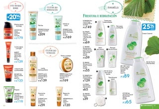 secreto vegetal : hamamélis alemania
hamamélis
#81189 Crema
Fluida Corporal
Suavidad Piel
Sensible
300 ml
De $119
A $89
Frescura e hidratación
25%
C/U
#77759 Gel
de Ducha Corporal
Piel Sensible
300 ml
De $89
A $65
B. #79625
Gel de Ducha
Corporal
Cremoso 2 en
1 Piel Sensible
300 ml
De $89
A $69
A.#66246 Maxi
Crema Fluida
Corporal 500 ml
De $189
A $149
C. #83509
Recarga Jabón
Líquido para las
Manos Suavidad
Piel Sensible
300 ml
De $79
A $59
D. #84351
Recarga Gel de
Ducha Corporal
300 ml
De $69
A $55
E. #65673 Maxi
Gel de Ducha
Corporal 500 ml
$129
F. #79821
Desodorante
Roll On 60 ml
$65
G. #96319
Borla de Baño
1 Pieza
$39
b
C D
E
F
G
a
#63215 Gel
Facial
Antifatiga
50 ml
De $230
A $179
#65977
Tratamiento
Tensor Ojos
Efecto Flash
15 ml
De $180
A $139
#61669 Gel
Desincrustante
100 ml
De $170
A $135
#01900 Gel
Facial de
Limpieza Efecto
Frescura 100 ml
De $150
A $119
+20%
#22540 Exfoliante
Corporal Suavidad
150 ml
$209
culture bio
nutrición
culture bio
hidratación
yves rocher
homme
#23685 Crema
Facial Hidratante
Efecto Terciopelo
50 ml
De $210
A $169
#26314 Leche
Desmaquillante
Nutritiva 200 ml
De $180
A $139
#08976 Crema Facial
Nutritiva Piel Seca a
muy Seca 50 ml
De $210
A $169
#07555 Bálsamo
Labial
Nutritivo
10 ml
$120
#13054 Crema
Nutritiva de
Manos 50 ml
De $79
A $59
Elimina signos
de fatiga
Contra ojeras
y arrugas
Limpia la piel
a profundidad
Prepara
Piel lisa
Suaviza las
manos
Leche
Desmaquillante
Hidrata el
rostro
Crema para
toda la familia
Jabón
para manos
Gel de ducha
para toda la
familia
Desodorante
suave
Recarga
Gel de Ducha
Piel suave
y protegida
Crema Corporal
Gel de Ducha
Piel Sensible
Repara los
labios
Nutre y protege
el rostro
83CORPORALES 8382
 