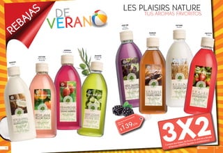 REBAJAS de
veran
#64400
Aceite de
Oliva
#59904
Frambuesa
#47688
Avena
#57398
Melocotón
Amarillo
#50829
Vainilla
#58188
Mora
Silvestre
#67214
Fresa
TUS AROMAS FAVORITOS
LES PLAISIRS NATURE
Gel de Ducha Corporal
400 ml
$139c/u
3X2Compra dos Geles de Ducha de 400 ml y llévate
el tercero GRATIS (Iguales o combinados)
#05535
Coco
rebajas 9998
 