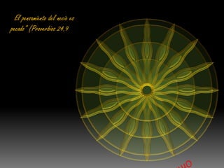 “El pensamiento del necio es
pecado” (Proverbios 24.9).
 