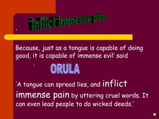 <ul><li>‘ </li></ul><ul><li>Because, just as a tongue is capable of doing good, it is capable of immense evil’ said    . <...