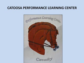 CATOOSA PERFORMANCE LEARNING CENTER   