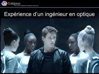 33
Expérience d’un ingénieur en optique
 