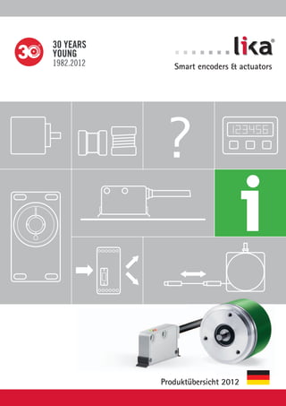 ? 
® 
Smart encoders & actuators 
Produktübersicht 2014 
 