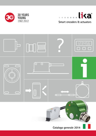 ? 
® 
Smart encoders & actuators 
Catalogo generale 2014 
 